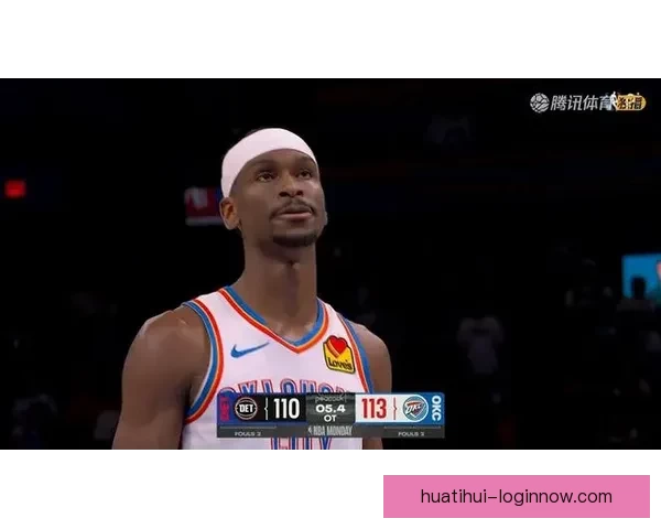 雷霆加时险胜活塞 亚历山大47分力压残阵球队助力60胜